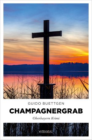 [Oberbayern Krimi 03] • Champagnergrab